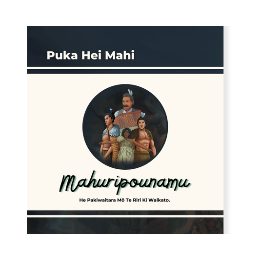 Puka Hei Mahi | Mahuripounamu He Kōrero Paki Mō Te Riri Ki Waikato